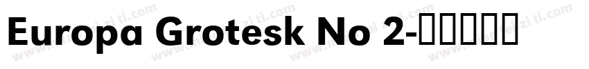 Europa Grotesk No 2字体转换